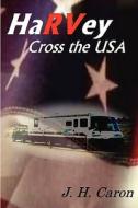 Harvey Cross the USA di J. H. Caron edito da J. H. Caron