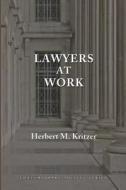 Lawyers at Work di Herbert M. Kritzer edito da Quid Pro, LLC