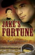 Jake's Fortune: Historical Fiction at It's Best di Ray Comfort, Anna Jackson edito da BRIDGE LOGOS PUBL