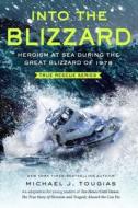 Into the Blizzard: Heroism at Sea During the Great Blizzard of 1978 [the Young Readers Adaptation] di Michael J. Tougias edito da HENRY HOLT JUVENILE