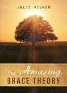 The Amazing Grace Theory di Julie Hegner edito da Tate Publishing & Enterprises