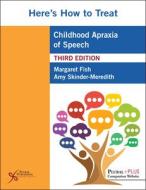 Here's How To Treat Childhood Apraxia Of Speech edito da Plural Publishing Inc