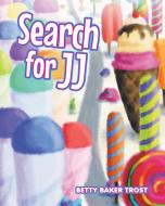 Search for JJ di Betty Baker Trost edito da Page Publishing, Inc.