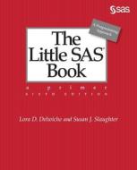 The Little SAS Book di Lora D. Delwiche, Susan J. Slaughter edito da SAS Institute