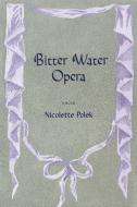 Bitter Water Opera di Nicolette Polek edito da GRAY WOLF PR