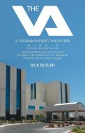THE VA: A VETERAN-PATIENT- VOLUNTEER MEM di RICK BUTLER edito da LIGHTNING SOURCE UK LTD