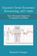 Guyana's Great Economic Downswing, 1977- di RAMESH GAMPAT edito da Lightning Source Uk Ltd
