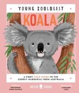 Koala (Young Zoologist): A First Field Guide to the Cuddly Marsupial from Australia di Chris Daniels, Neon Squid edito da NEON SQUID US
