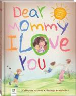 Dear Mommy, I Love You di Catherine Allison edito da Hinkler Books