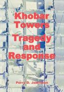 Khobar Towers di Perry D. Jamieson, Air Force History and Museums Program edito da www.MilitaryBookshop.co.uk