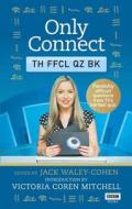 Only Connect: The Official Quiz Book di Jack Waley-Cohen edito da Ebury Publishing