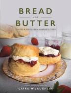 Bread & Butter [Working Title]: A Taste of Nostalgia from Granny's Stove [Working Subtitle] di Ciara McLaughlin edito da O BRIEN PR