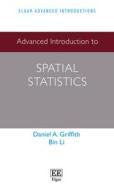 Advanced Introduction To Spatial Statistics di Daniel A. Griffith, Bin Li edito da Edward Elgar Publishing Ltd
