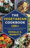 The Vegetarian Cookbook di Ronald S. Moretti edito da Ronald S. Moretti