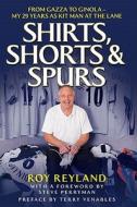 Shirts, Shorts and Spurs di Roy Reyland edito da John Blake Publishing Ltd