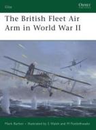 The British Fleet Air Arm in World War II di Mark Barber edito da Bloomsbury Publishing PLC