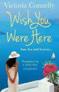 Wish You Were Here di Victoria Connelly edito da HarperCollins Publishers