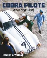 Cobra Pilote: The Ed Hugus Story di Robert D. Walker edito da DALTON WATSON FINE BOOKS