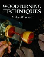 Woodturning Techniques di Michael O'Donnell edito da Guild Of Master Craftsman Publications Ltd