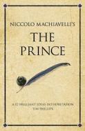 Niccolo Machiavelli's The Prince di Tim Phillips edito da Infinite Ideas Limited
