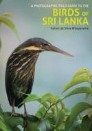 Photographic Field Guide to the Birds of Sri Lanka di Gehan de Silva Wijeyeratne edito da John Beaufoy Publishing Ltd