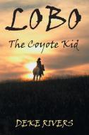 Lobo: The Coyote Kid di Deke Rivers edito da Toplink Publishing, LLC