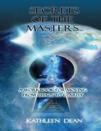 Secrets of the Masters di Kathleen Dean edito da Diamond Media Press Co.