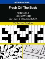 Fresh Off the Boat Sudoku and Crossword Activity Puzzle Book: TV Series Edition di Mega Media Depot edito da Createspace Independent Publishing Platform