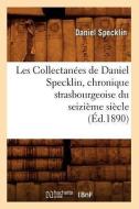 Les Collectanées de Daniel Specklin, Chronique Strasbourgeoise Du Seizième Siècle (Éd.1890) di Specklin D. edito da Hachette Livre - Bnf