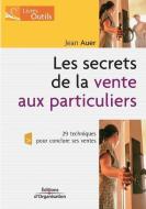 Les secrets de la vente aux particuliers di Jean Auer edito da ADIZES INST