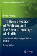 The Hermeneutics of Medicine and the Phenomenology of Health di Fredrik Svenaeus edito da Springer International Publishing