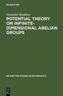 Potential Theory on Infinite-Dimensional Abelian Groups di Alexander Bendikov edito da De Gruyter