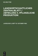 Landwirtschaftliches Zentralblatt / Abteilung II. Pflanzliche Produktion, Jahrgang 8, Heft 10, Oktober 1963 edito da De Gruyter