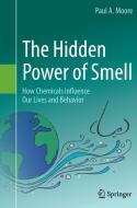 The Hidden Power of Smell di Paul A. Moore edito da Springer International Publishing