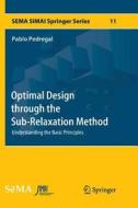 Optimal Design Through The Sub-relaxation Method di Pablo Pedregal edito da Springer International Publishing Ag