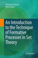 An Introduction to the Technique of Formative Processes in Set Theory di Domenico Cantone, Pietro Ursino edito da Springer International Publishing