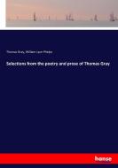 Selections from the poetry and prose of Thomas Gray di Thomas Gray, William Lyon Phelps edito da hansebooks