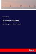 The tablet of shadows di Francis Davis edito da hansebooks
