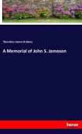 A Memorial of John S. Jameson di Theodore James Holmes edito da hansebooks