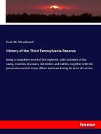 History of the Third Pennsylvania Reserve di Evan M. Woodward edito da hansebooks