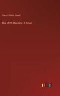 The Moth Decides: A Novel di Edward Alden Jewell edito da Outlook Verlag