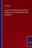 Journal of the House of Assembly of California at the Tenth Session of the Legislature di Anonymous edito da Salzwasser-Verlag