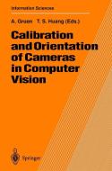 Calibration And Orientation Of Cameras In Computer Vision di T. S. Huang edito da Springer-verlag Berlin And Heidelberg Gmbh & Co. Kg