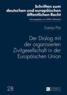 Der Dialog mit der organisierten Zivilgesellschaft in der Europäischen Union di Svenja Pitz edito da Lang, Peter GmbH