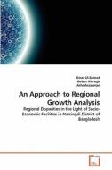An Approach to Regional Growth Analysis di Esraz Ul-Zannat, Golam Mortoja, . Ashrafuzzaman edito da VDM Verlag