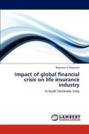 Impact of global financial crisis on life insurance industry di Rajeswari K. Rajeswari edito da LAP Lambert Academic Publishing