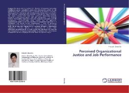 Perceived Organizational Justice and Job Performance di Prakash Shrestha edito da LAP Lambert Academic Publishing