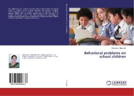 Behavioral problems on school children di Rajanidevi Hiremath edito da LAP Lambert Academic Publishing
