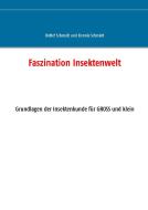 Faszination Insektenwelt di Detlef G. Schmidt, Dennis D. Schmidt edito da Books on Demand