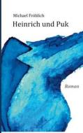 Heinrich und Puk di Michael Fröhlich edito da Books on Demand